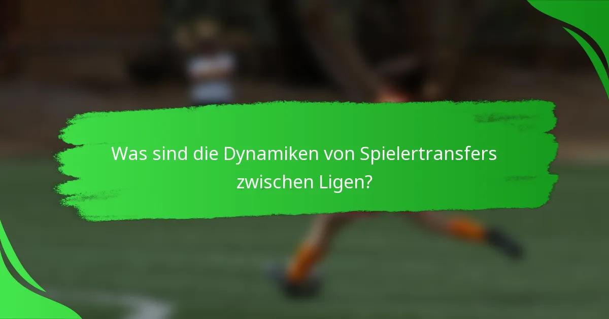 Was sind die Dynamiken von Spielertransfers zwischen Ligen?