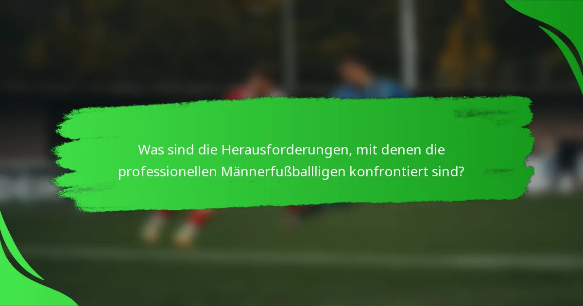 Was sind die Herausforderungen, mit denen die professionellen Männerfußballligen konfrontiert sind?