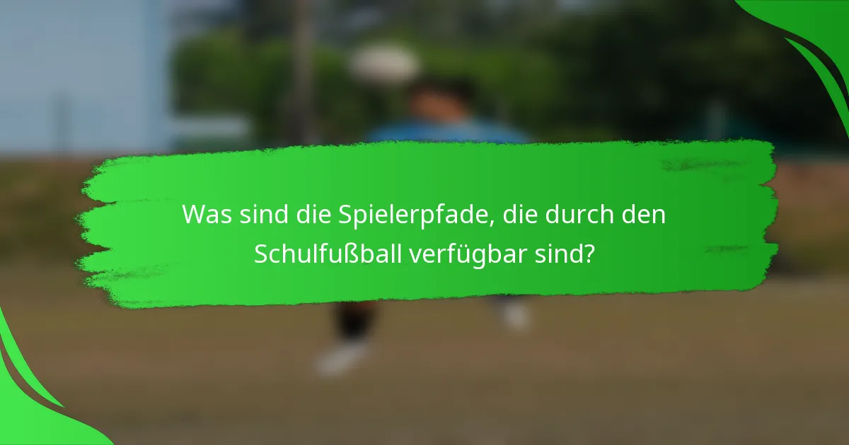 Was sind die Spielerpfade, die durch den Schulfußball verfügbar sind?