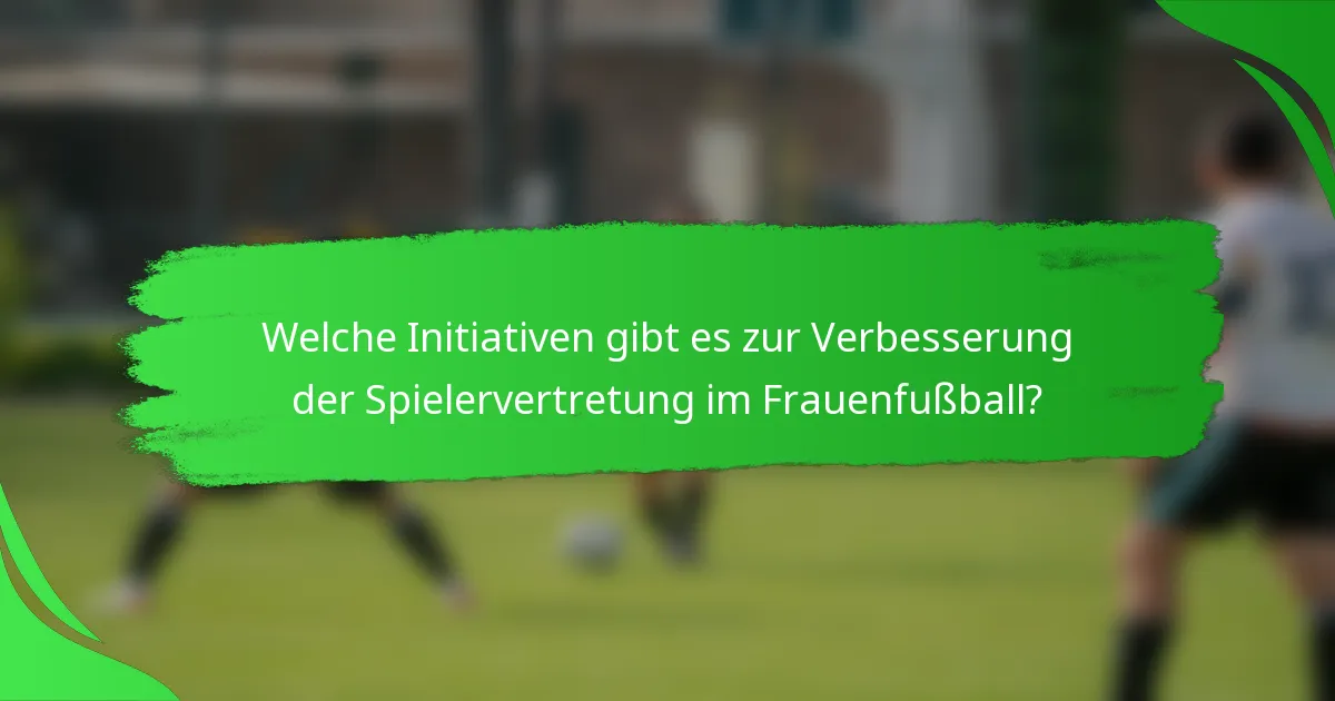 Welche Initiativen gibt es zur Verbesserung der Spielervertretung im Frauenfußball?