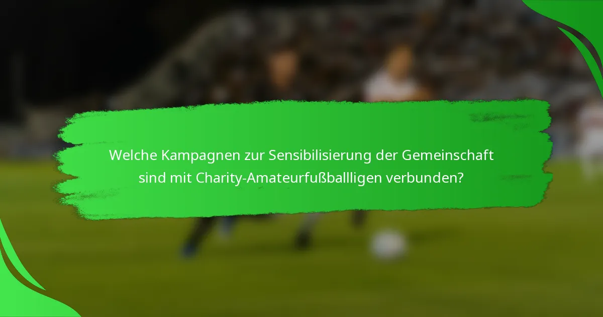 Welche Kampagnen zur Sensibilisierung der Gemeinschaft sind mit Charity-Amateurfußballligen verbunden?