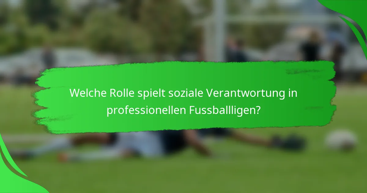 Welche Rolle spielt soziale Verantwortung in professionellen Fussballligen?