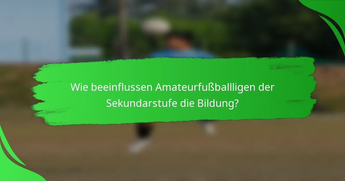 Wie beeinflussen Amateurfußballligen der Sekundarstufe die Bildung?