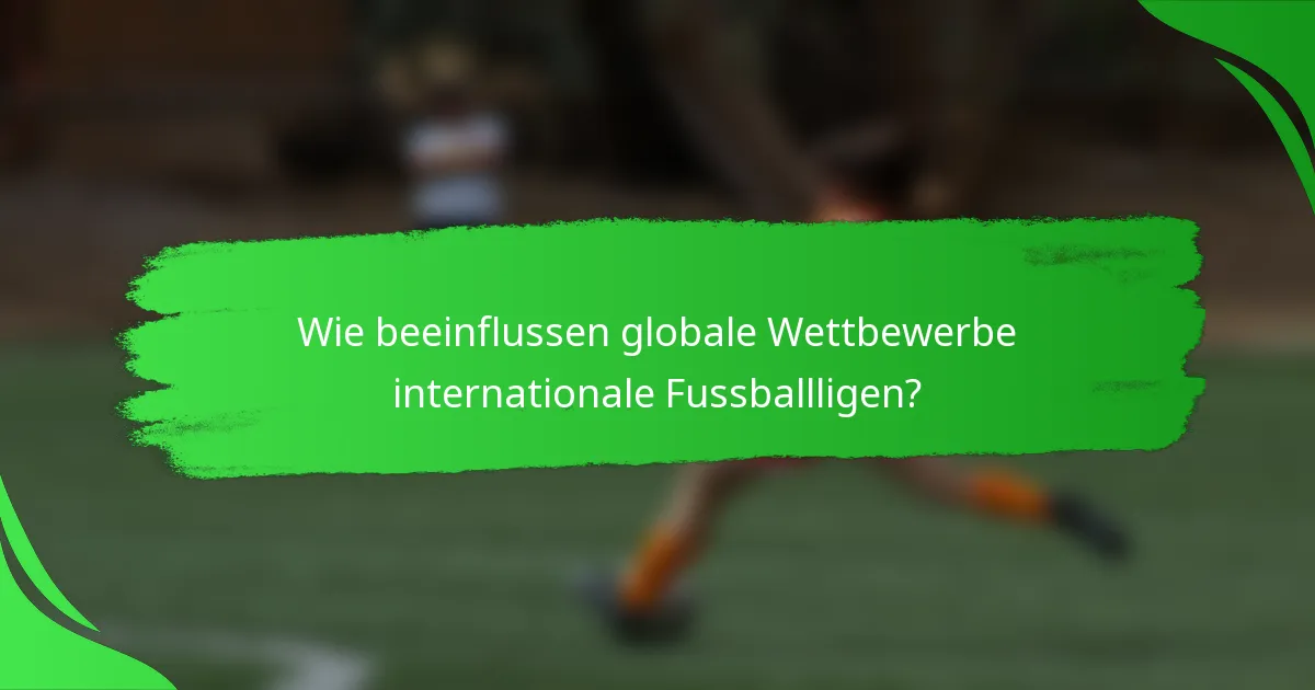 Wie beeinflussen globale Wettbewerbe internationale Fussballligen?