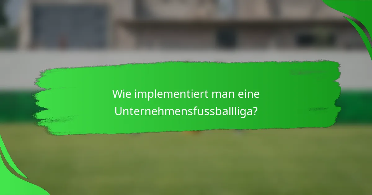 Wie implementiert man eine Unternehmensfussballliga?