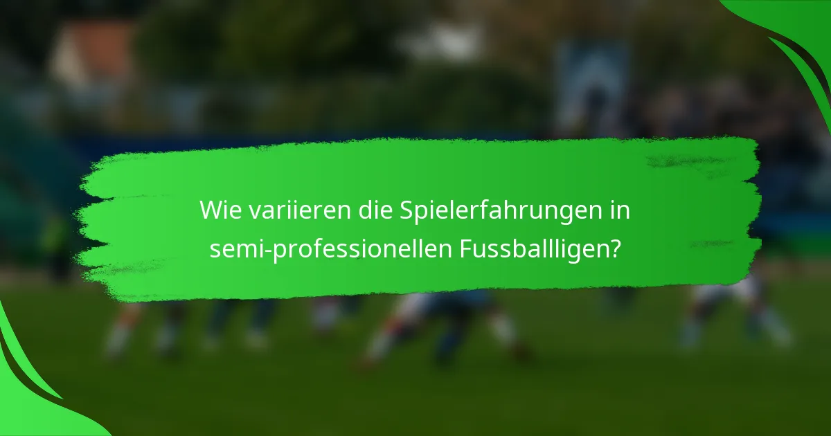 Wie variieren die Spielerfahrungen in semi-professionellen Fussballligen?