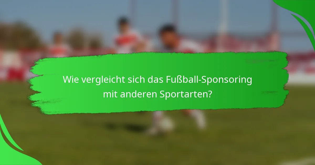 Wie vergleicht sich das Fußball-Sponsoring mit anderen Sportarten?