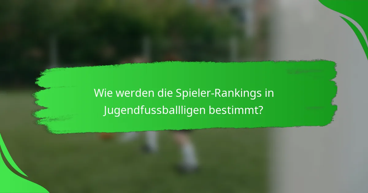 Wie werden die Spieler-Rankings in Jugendfussballligen bestimmt?