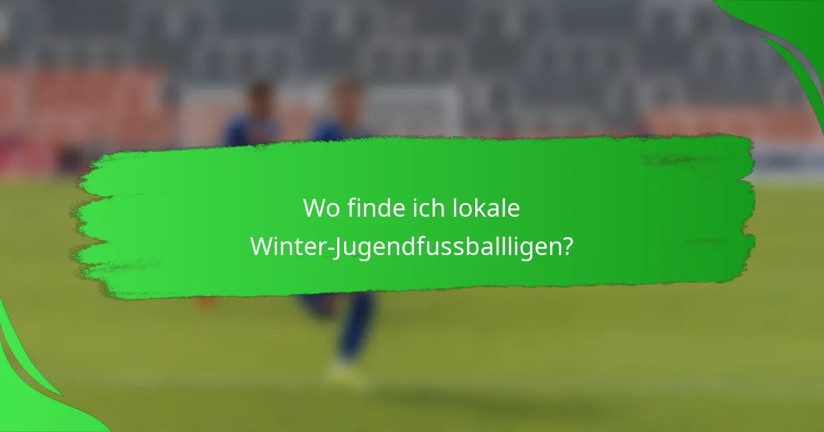 Wo finde ich lokale Winter-Jugendfussballligen?
